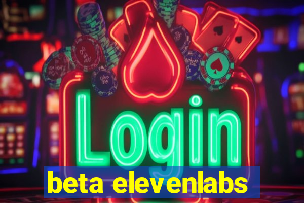 beta elevenlabs